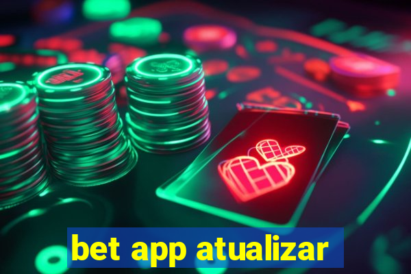 bet app atualizar